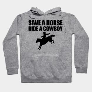 Cowboy - Save a horse ride a cowboy Hoodie